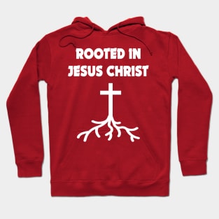 Rooted in Jesus Christ Hoodie